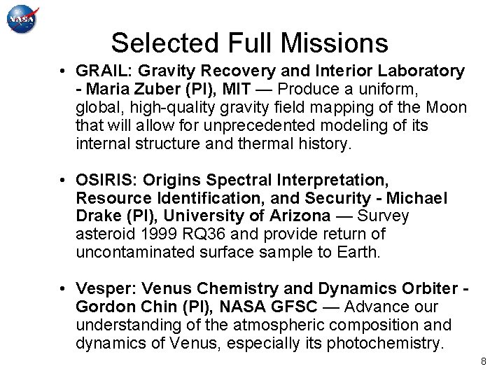 Selected Full Missions • GRAIL: Gravity Recovery and Interior Laboratory - Maria Zuber (PI),