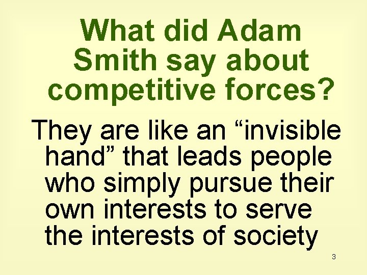 What did Adam Smith say about competitive forces? They are like an “invisible hand”