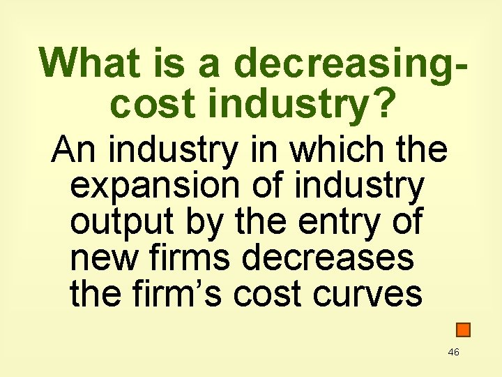 What is a decreasingcost industry? An industry in which the expansion of industry output