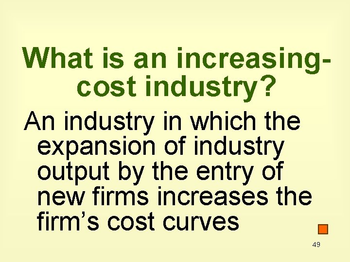 What is an increasingcost industry? An industry in which the expansion of industry output