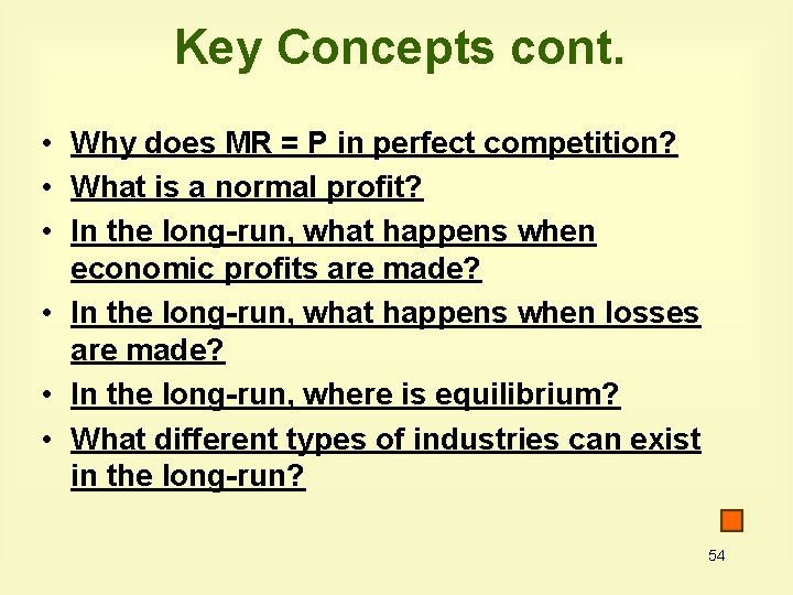 Key Concepts cont. • Why does MR = P in perfect competition? • What