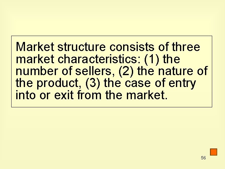 Market structure consists of three market characteristics: (1) the number of sellers, (2) the