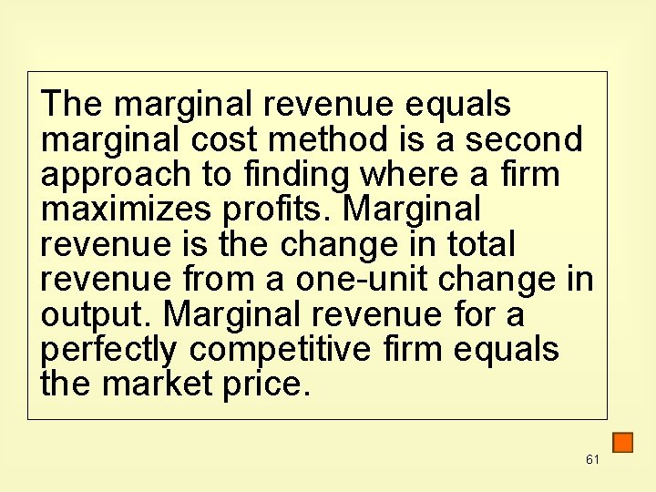 The marginal revenue equals marginal cost method is a second approach to finding where