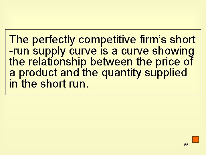 The perfectly competitive firm’s short -run supply curve is a curve showing the relationship