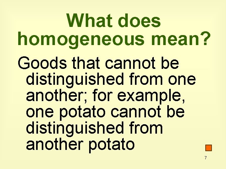 What does homogeneous mean? Goods that cannot be distinguished from one another; for example,