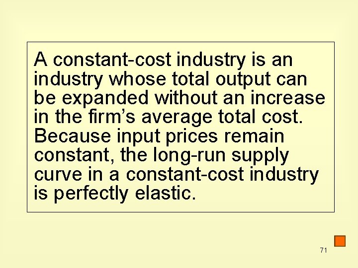 A constant-cost industry is an industry whose total output can be expanded without an