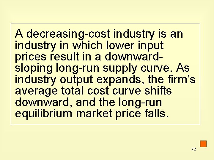A decreasing-cost industry is an industry in which lower input prices result in a