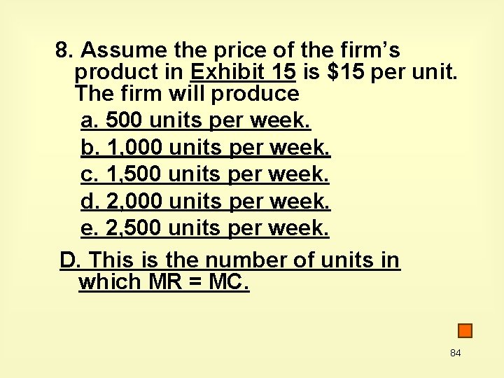 8. Assume the price of the firm’s product in Exhibit 15 is $15 per