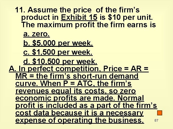 11. Assume the price of the firm’s product in Exhibit 15 is $10 per