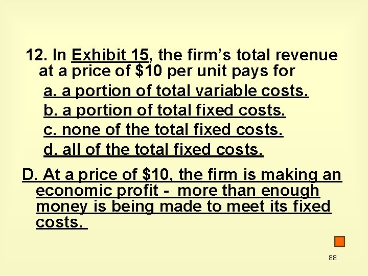 12. In Exhibit 15, the firm’s total revenue at a price of $10 per