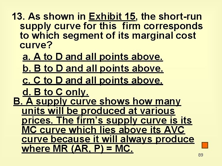 13. As shown in Exhibit 15, the short-run supply curve for this firm corresponds