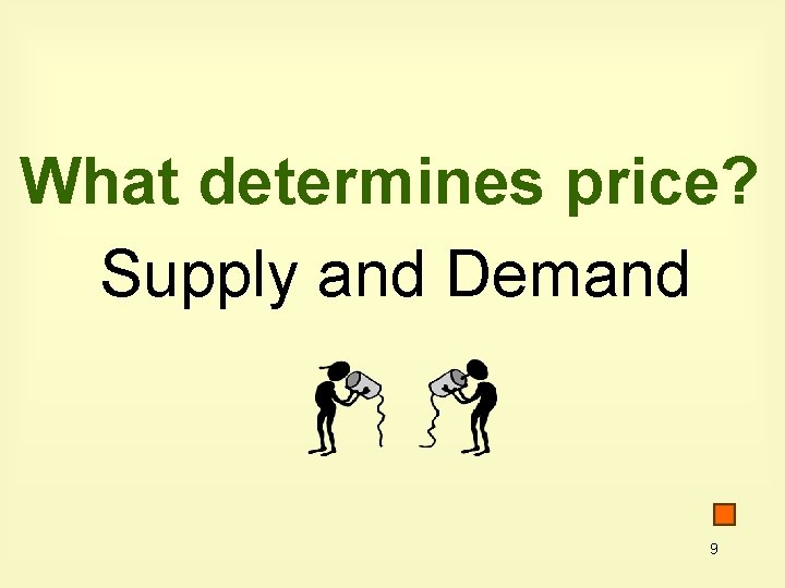 What determines price? Supply and Demand 9 