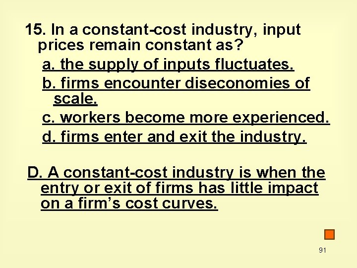15. In a constant-cost industry, input prices remain constant as? a. the supply of