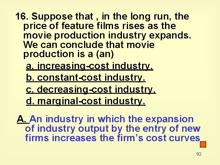 16. Suppose that , in the long run, the price of feature films rises