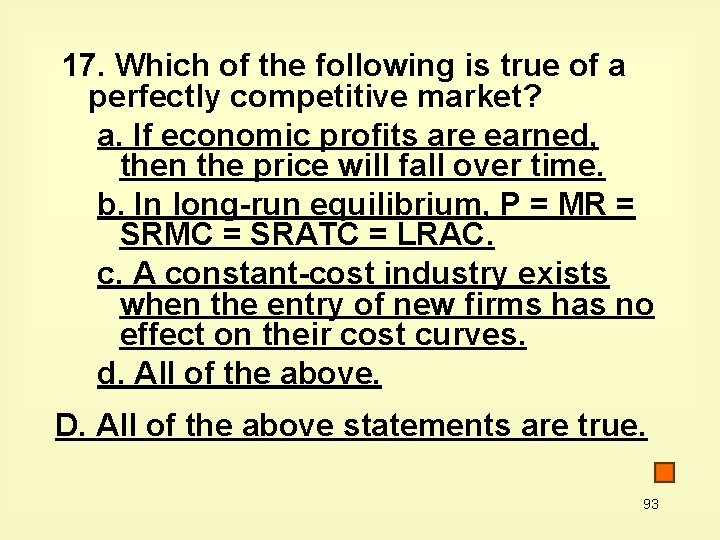 17. Which of the following is true of a perfectly competitive market? a. If
