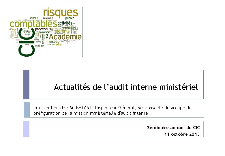 MOD RNISATION Actualités de l’audit interne ministériel Intervention de : M. BÉTANT, Inspecteur Général,