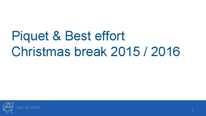 Piquet & Best effort Christmas break 2015 / 2016 LMC 9/12/2015 1 