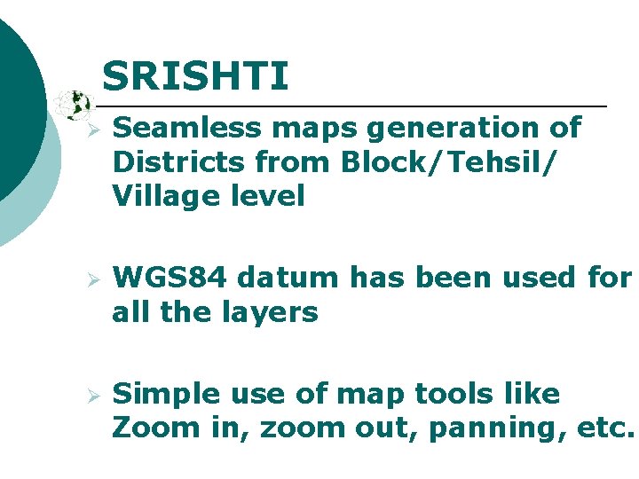 SRISHTI Ø Ø Ø Seamless maps generation of Districts from Block/Tehsil/ Village level WGS