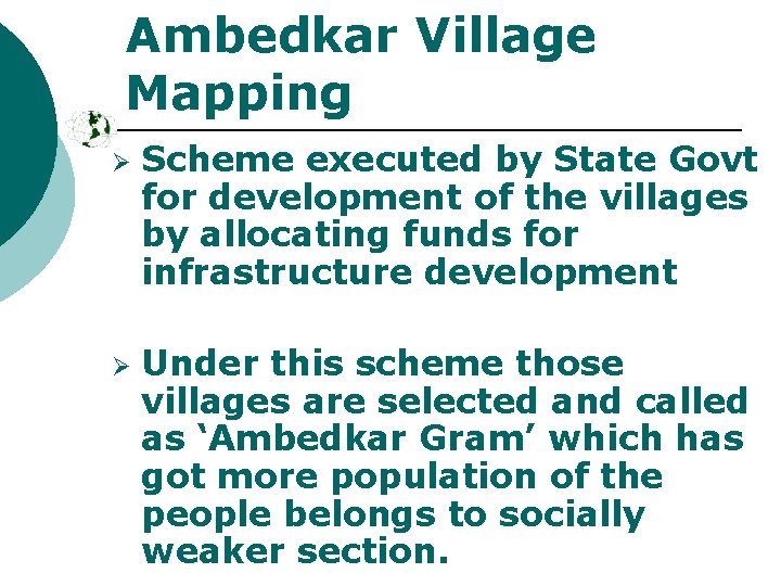 Ambedkar Village Mapping Ø Ø Scheme executed by State Govt for development of the