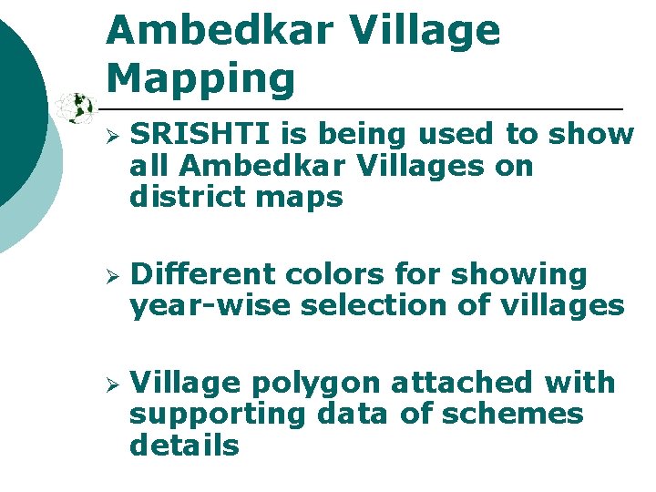 Ambedkar Village Mapping Ø Ø Ø SRISHTI is being used to show all Ambedkar