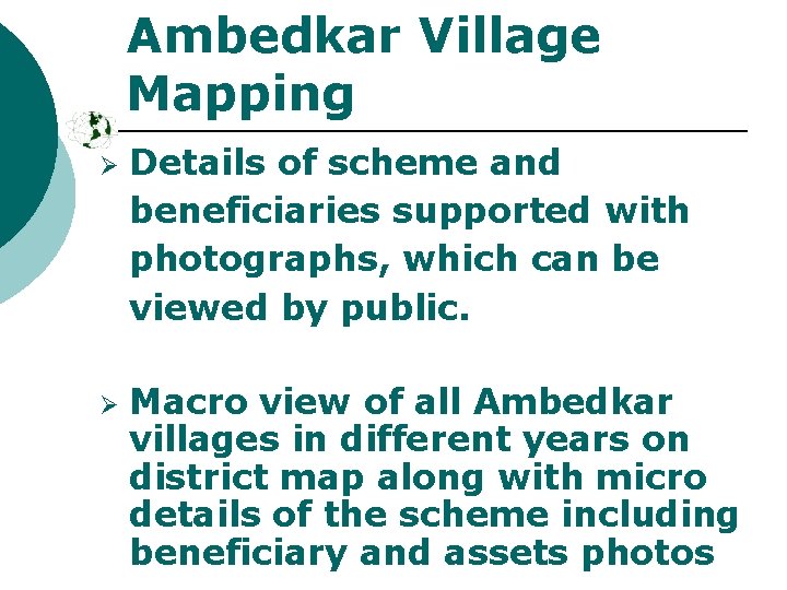 Ambedkar Village Mapping Ø Ø Details of scheme and beneficiaries supported with photographs, which