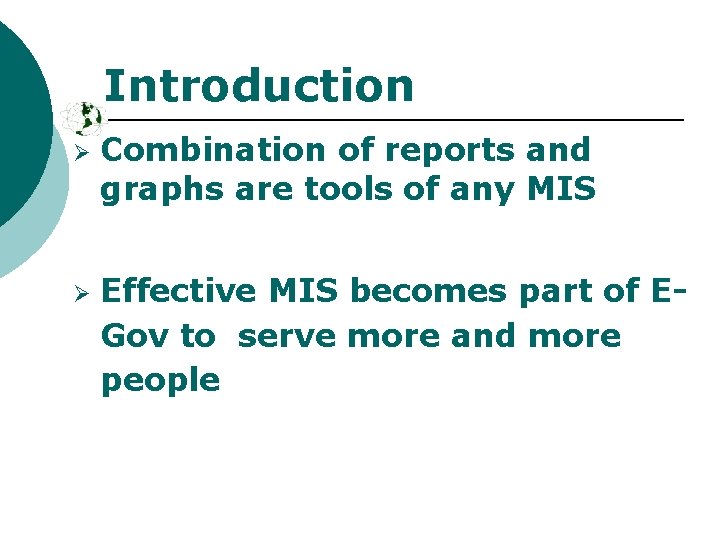 Introduction Ø Ø Combination of reports and graphs are tools of any MIS Effective