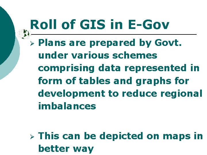 Roll of GIS in E-Gov Ø Ø Plans are prepared by Govt. under various