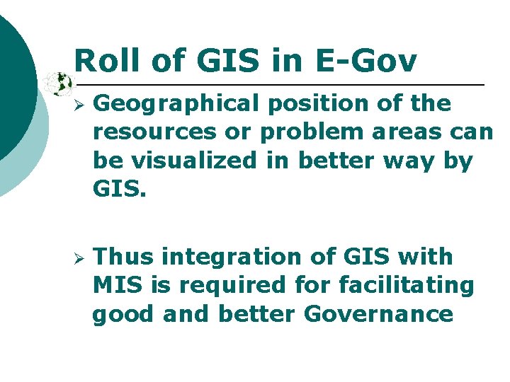 Roll of GIS in E-Gov Ø Ø Geographical position of the resources or problem