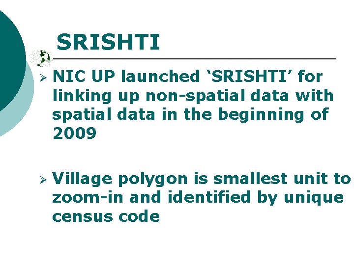 SRISHTI Ø Ø NIC UP launched ‘SRISHTI’ for linking up non-spatial data with spatial