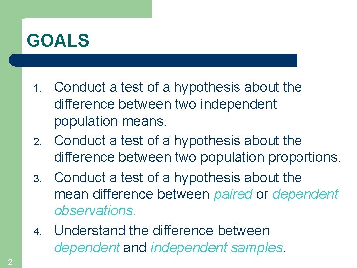 GOALS 1. 2. 3. 4. 2 Conduct a test of a hypothesis about the
