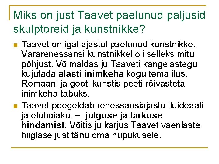 Miks on just Taavet paelunud paljusid skulptoreid ja kunstnikke? n n Taavet on igal