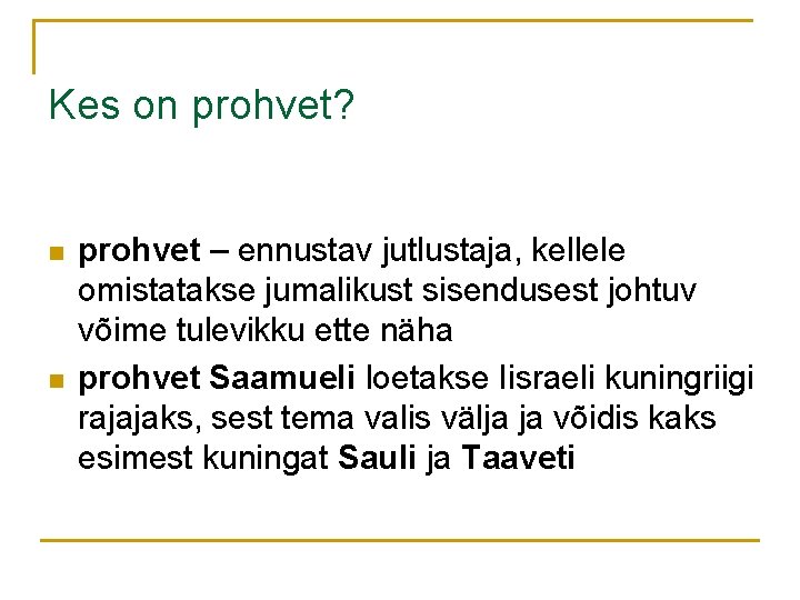 Kes on prohvet? n n prohvet – ennustav jutlustaja, kellele omistatakse jumalikust sisendusest johtuv