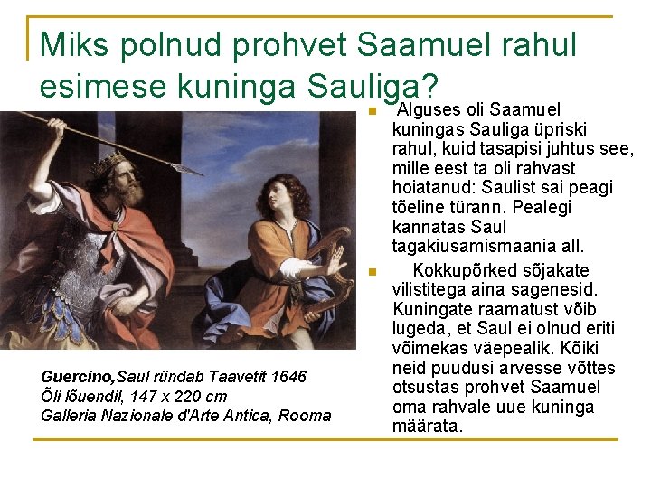 Miks polnud prohvet Saamuel rahul esimese kuninga Sauliga? n n Guercino, Saul ründab Taavetit