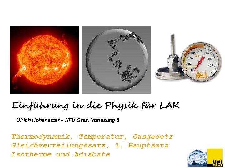 Einführung in die Physik für LAK Ulrich Hohenester – KFU Graz, Vorlesung 5 Thermodynamik,