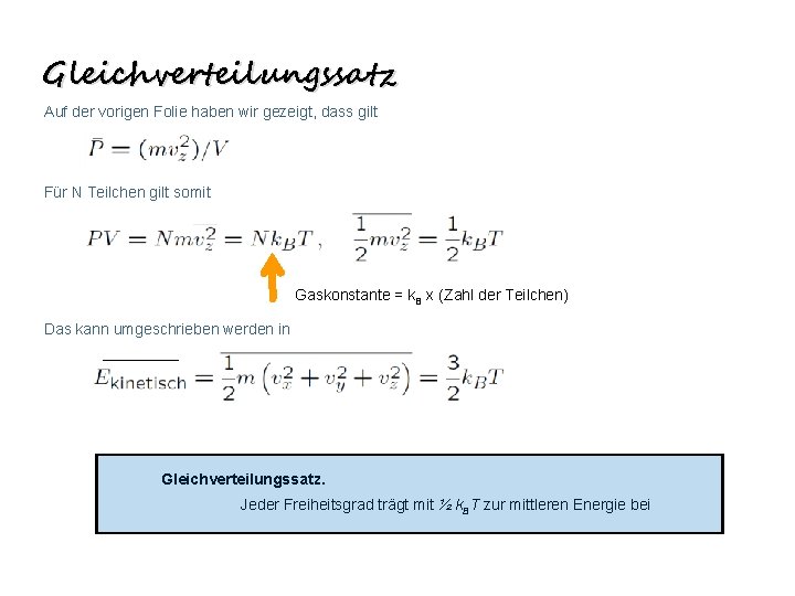 Gleichverteilungssatz Auf der vorigen Folie haben wir gezeigt, dass gilt Für N Teilchen gilt