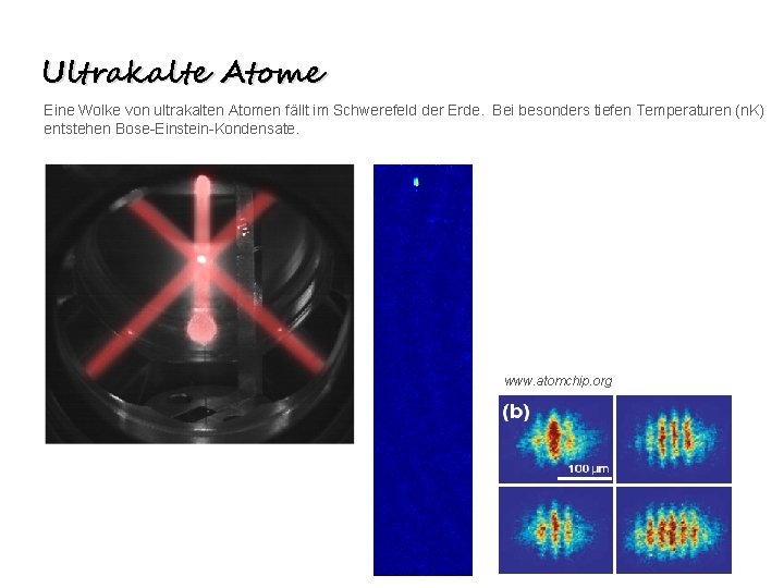 Ultrakalte Atome Eine Wolke von ultrakalten Atomen fällt im Schwerefeld der Erde. Bei besonders