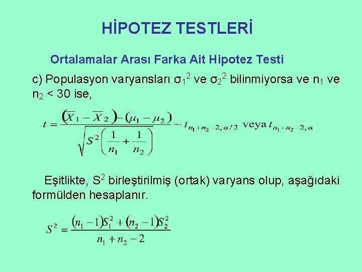 HİPOTEZ TESTLERİ Ortalamalar Arası Farka Ait Hipotez Testi c) Populasyon varyansları σ12 ve σ22