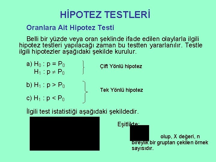 HİPOTEZ TESTLERİ Oranlara Ait Hipotez Testi Belli bir yüzde veya oran şeklinde ifade edilen