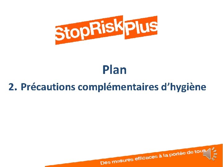 Plan 2. Précautions complémentaires d’hygiène 