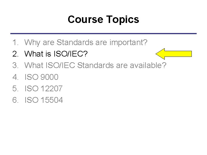 Course Topics 1. 2. 3. 4. 5. 6. Why are Standards are important? What