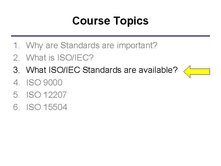Course Topics 1. 2. 3. 4. 5. 6. Why are Standards are important? What