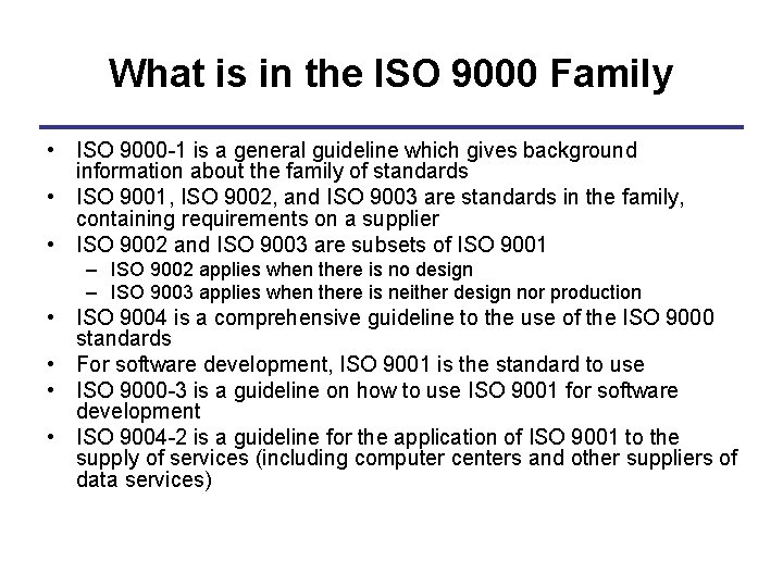 What is in the ISO 9000 Family • ISO 9000 -1 is a general