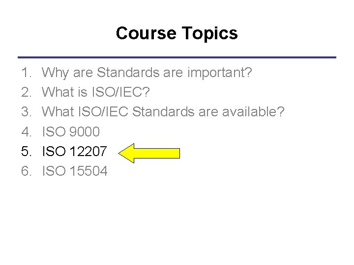 Course Topics 1. 2. 3. 4. 5. 6. Why are Standards are important? What