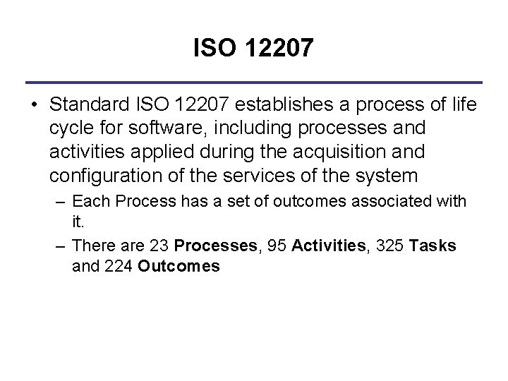 ISO 12207 • Standard ISO 12207 establishes a process of life cycle for software,