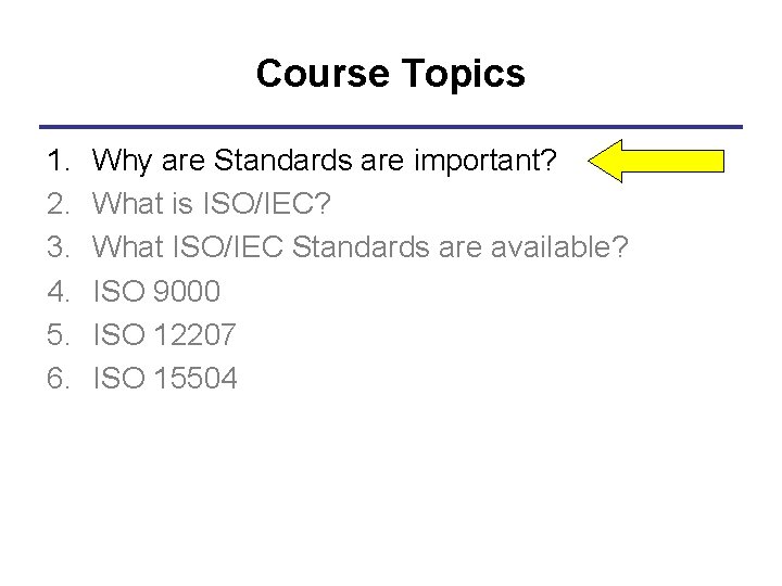 Course Topics 1. 2. 3. 4. 5. 6. Why are Standards are important? What