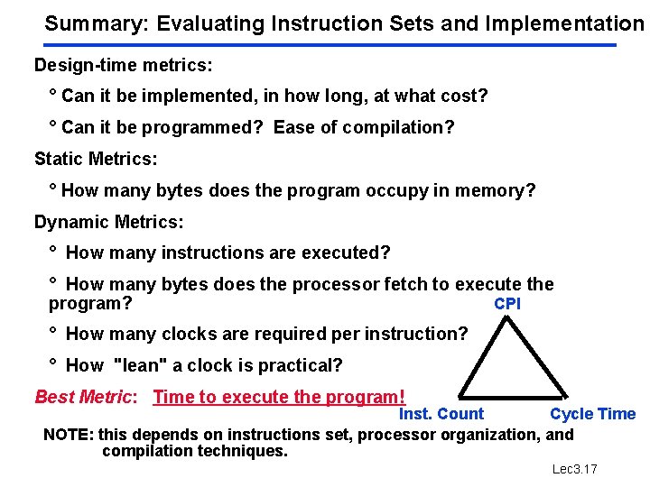 Summary: Evaluating Instruction Sets and Implementation Design-time metrics: ° Can it be implemented, in Summary: Evaluating Instruction Sets and Implementation Design-time metrics: ° Can it be implemented, in