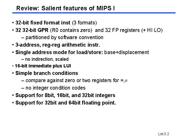 Review: Salient features of MIPS I • 32 -bit fixed format inst (3 formats) Review: Salient features of MIPS I • 32 -bit fixed format inst (3 formats)