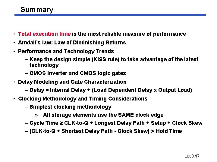Summary • Total execution time is the most reliable measure of performance • Amdall’s Summary • Total execution time is the most reliable measure of performance • Amdall’s
