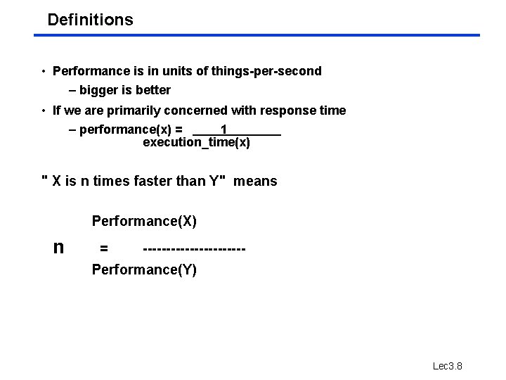 Definitions • Performance is in units of things-per-second – bigger is better • If Definitions • Performance is in units of things-per-second – bigger is better • If