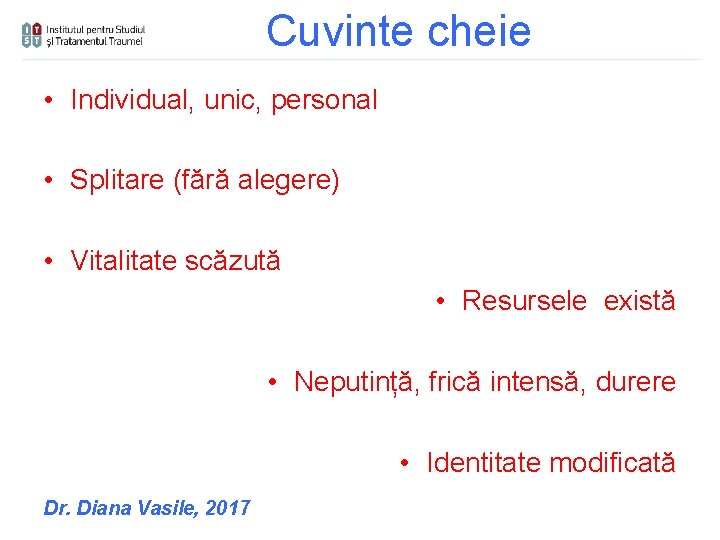 Cuvinte cheie • Individual, unic, personal • Splitare (fără alegere) • Vitalitate scăzută •